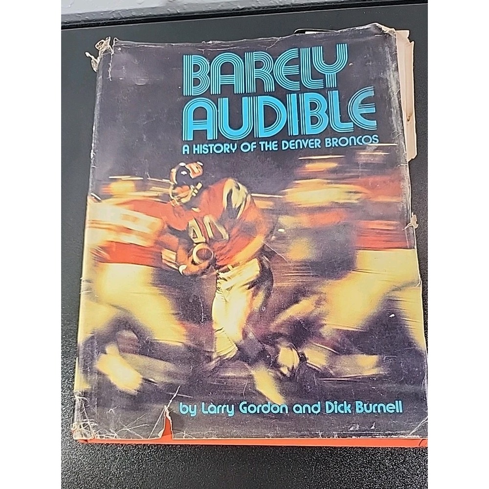 1975 Barely Audible-A History of the Denver Broncos- Larry Gordon & Dick Burnell